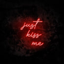 Just Kiss Me Neon Sign