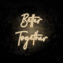 Better together neon sign