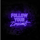 Follow Your Dreams neon sign
