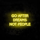 Go After Dreams Not People neon sign