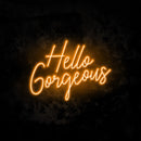Hello Gorgeous neon sign