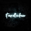 It was all a dream neon sign