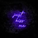 Just Kiss Me Neon Sign