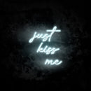 Just Kiss Me Neon Sign