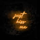 Just Kiss Me Neon Sign
