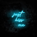 Just Kiss Me Neon Sign