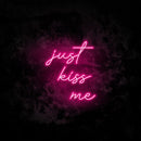 Just Kiss Me Neon Sign