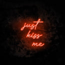 Just Kiss Me Neon Sign