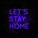 Let's Stay Home Neon Sign