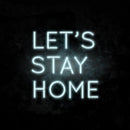 Let's Stay Home Neon Sign