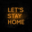 Let's Stay Home Neon Sign