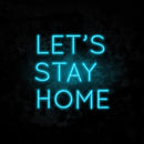 Let's Stay Home Neon Sign