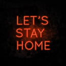 Let's Stay Home Neon Sign