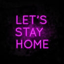 Let's Stay Home Neon Sign