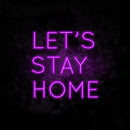 Let's Stay Home Neon Sign