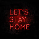 Let's Stay Home Neon Sign