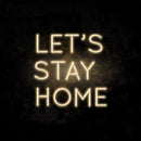 Let's Stay Home Neon Sign