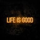 Life Is Good Neon Sign
