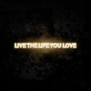 Live the Life You Love Neon Sign