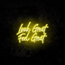Look Great Feel Great Neon Sign