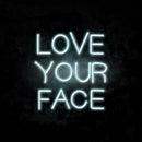Love Your Face Neon Sign