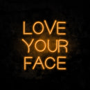 Love Your Face Neon Sign