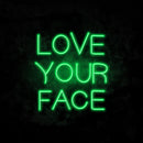 Love Your Face Neon Sign