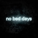 No Bad Days Neon Sign