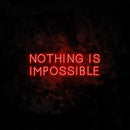 Nothing Is Impossible 2 Neon Sign