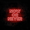 Now Or Never Neon Sign
