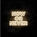 Now Or Never Neon Sign