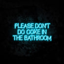 Please Don't Do Coke In The Bathroom Neon Light