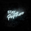 Stay Positive Neon Sign