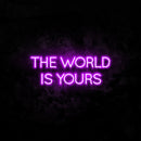The World Is Yours Neon Sign