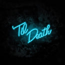 Til Death Neon Light