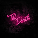 Til Death Neon Light