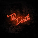 Til Death Neon Light