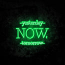 Yesterday Now Tomorrow Neon Sign