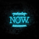 Yesterday Now Tomorrow Neon Sign