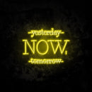 Yesterday Now Tomorrow Neon Sign