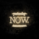 Yesterday Now Tomorrow Neon Sign