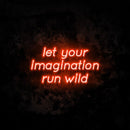 Let Your Imagination Run Wild Neon Sign